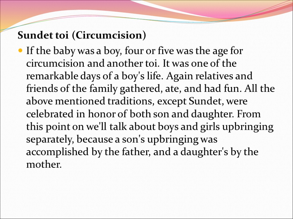 Sundet toi (Circumcision) If the baby was a boy, four or five was the